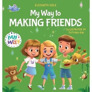 My Way to Making Friends: Children's Book about Friendship, Inclusion and Social